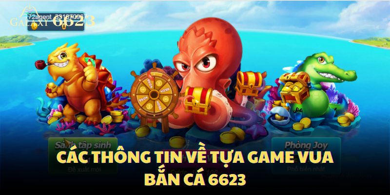 Các thông tin về tựa game Vua Bắn Cá 6623