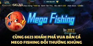 cung-6623-kham-pha-vua-ban-ca-mego-fishing-doi-thuong-khung